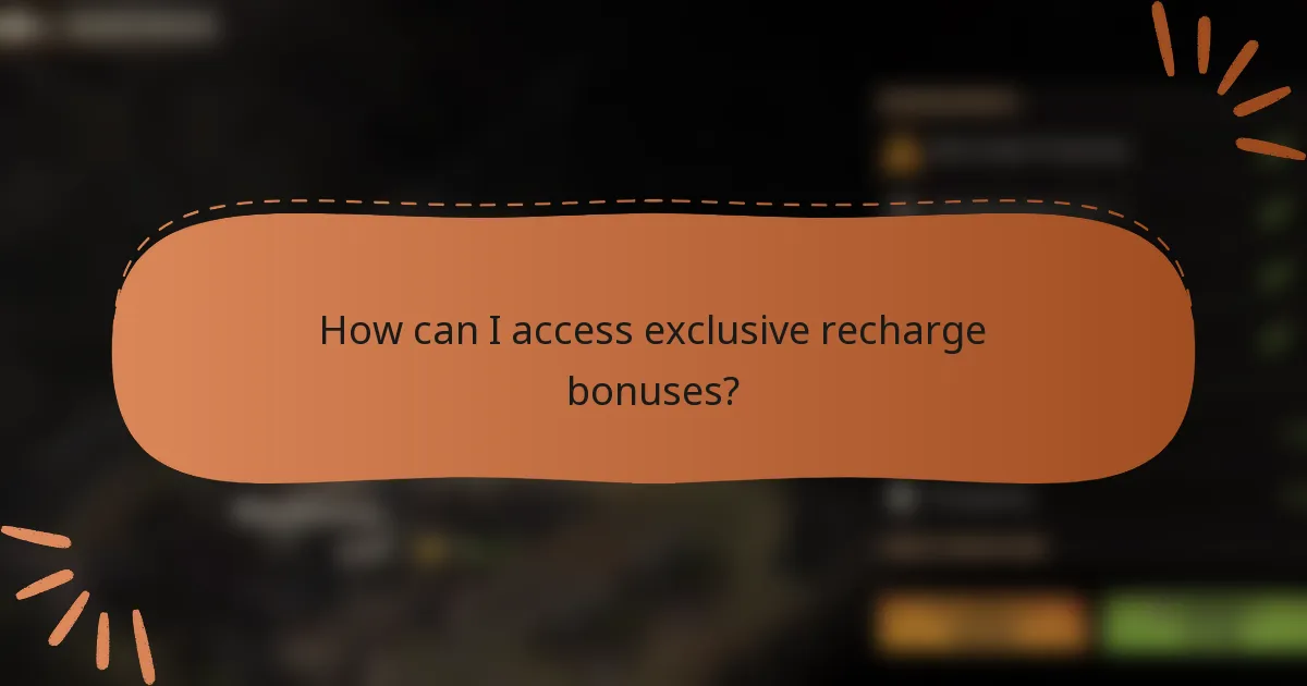 How can I access exclusive recharge bonuses?