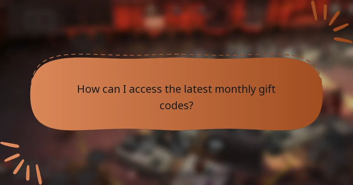 How can I access the latest monthly gift codes?