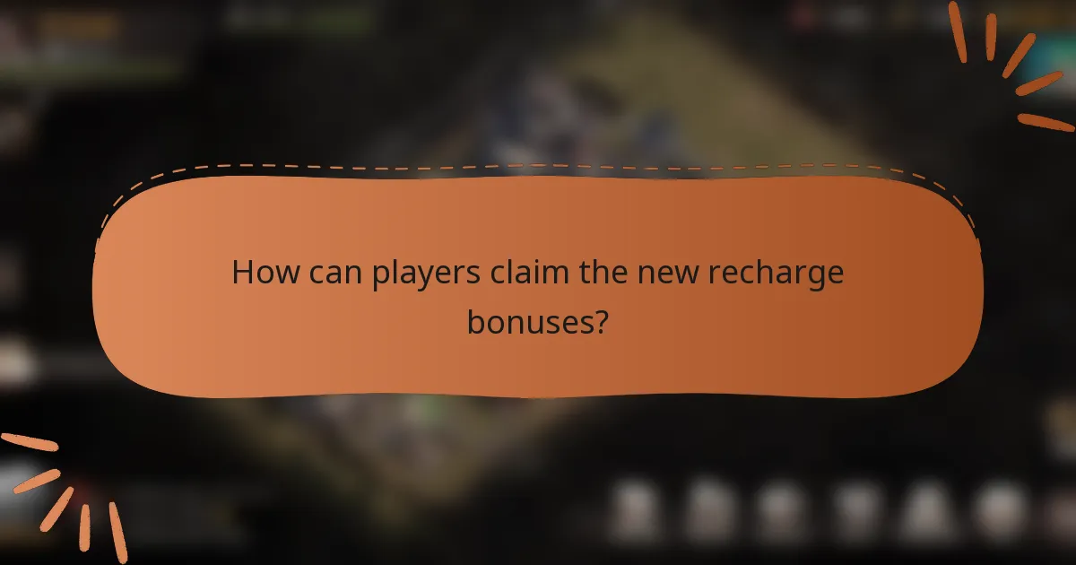How can players claim the new recharge bonuses?