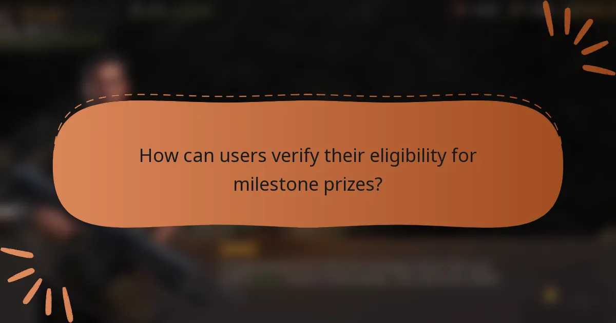 How can users verify their eligibility for milestone prizes?