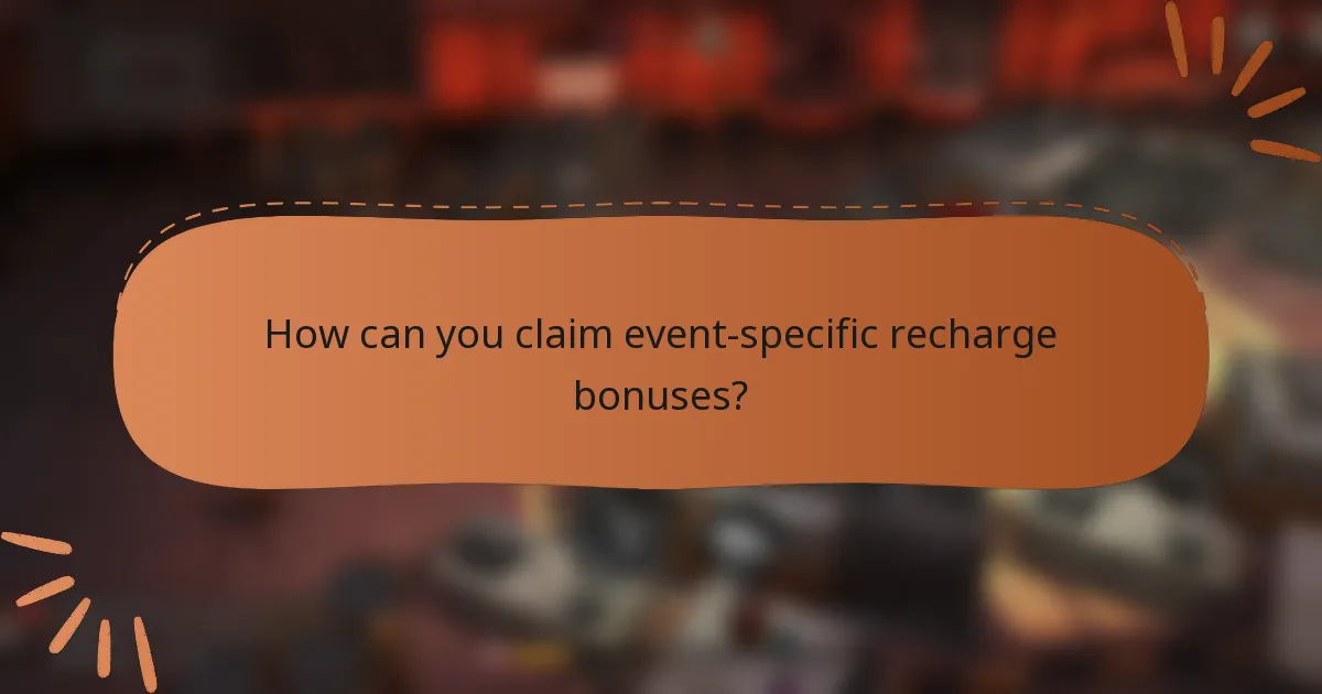 How can you claim event-specific recharge bonuses?