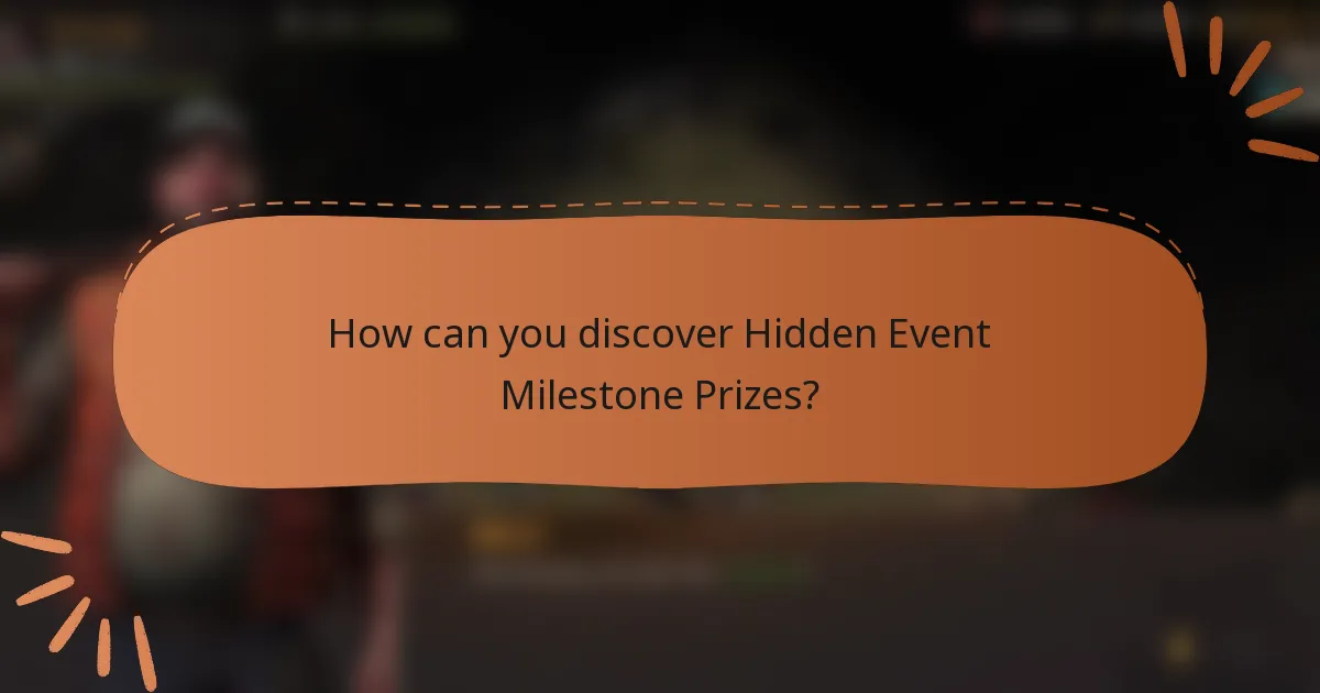 How can you discover Hidden Event Milestone Prizes?