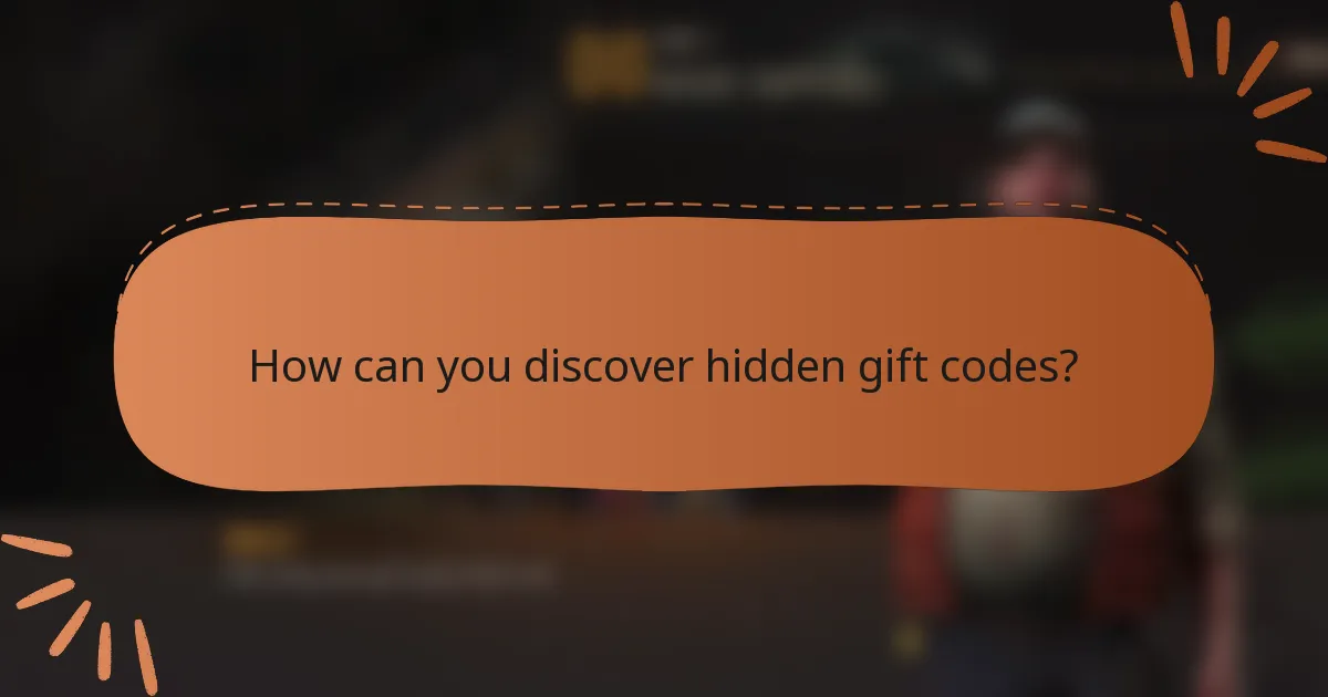 How can you discover hidden gift codes?