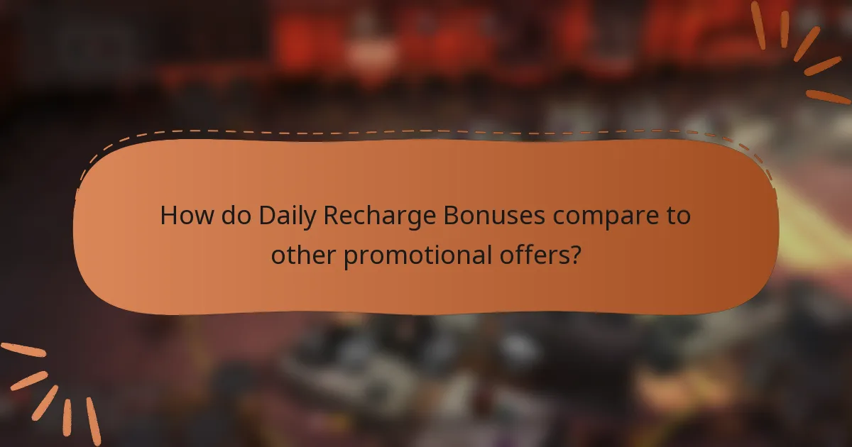 How do Daily Recharge Bonuses compare to other promotional offers?
