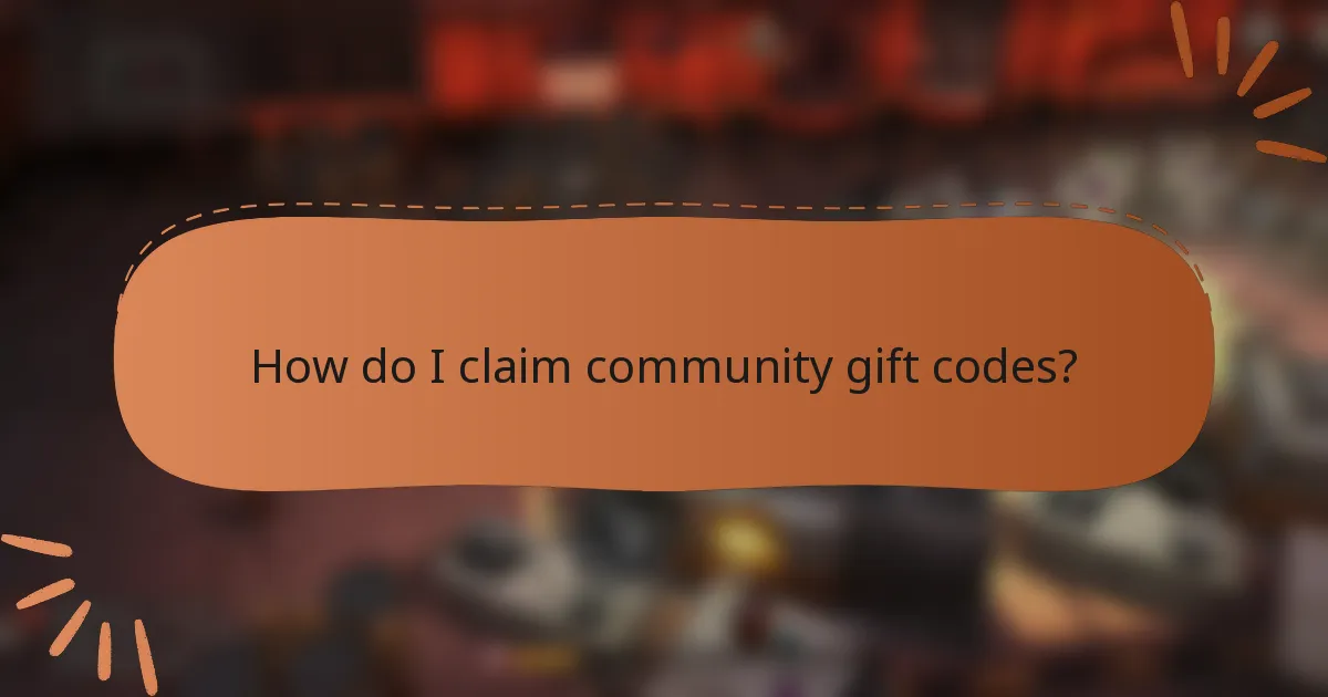 How do I claim community gift codes?