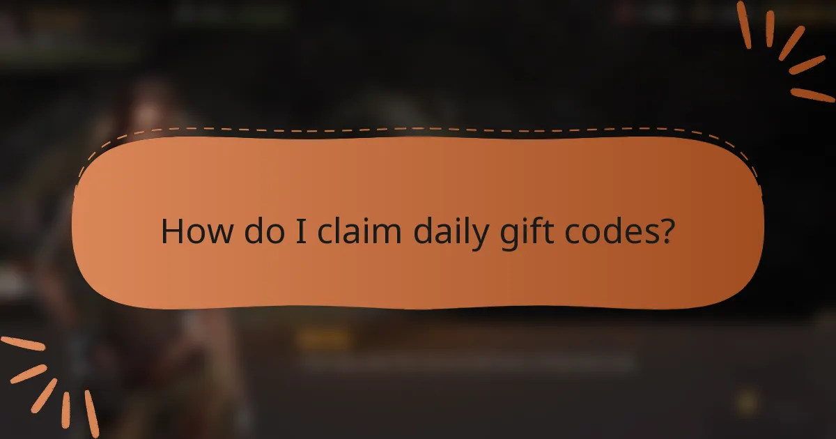How do I claim daily gift codes?