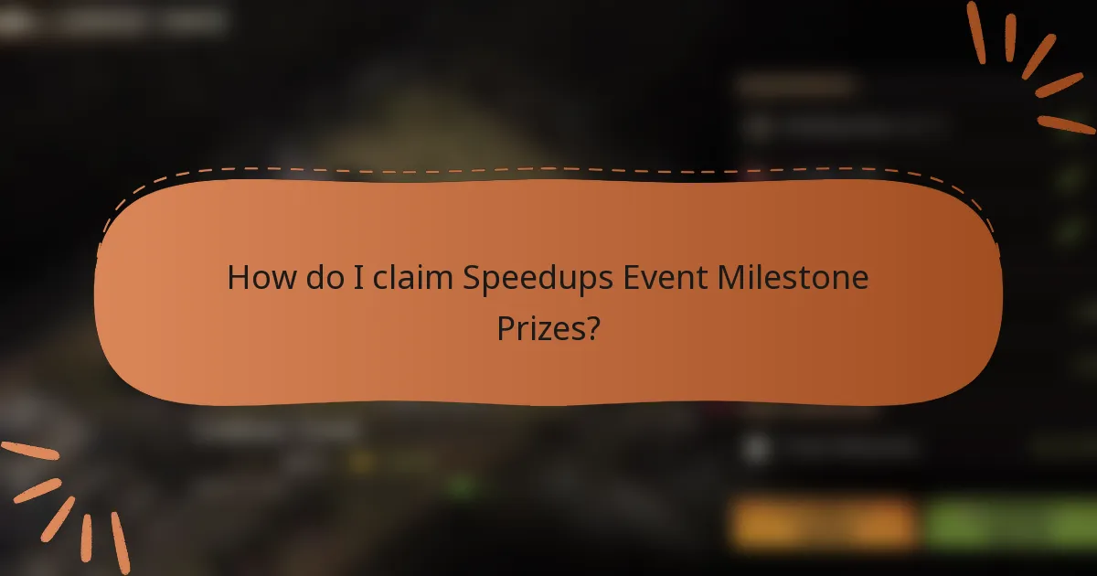 How do I claim Speedups Event Milestone Prizes?