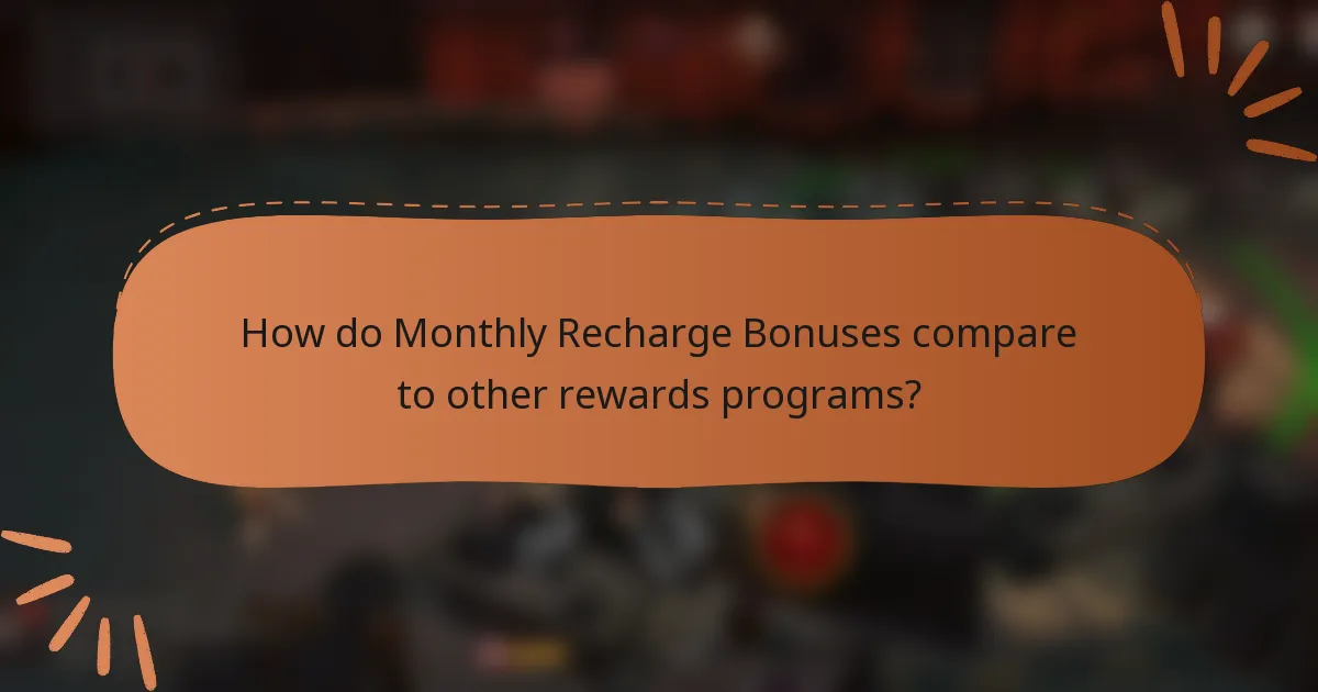 How do Monthly Recharge Bonuses compare to other rewards programs?