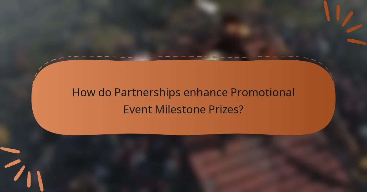 How do Partnerships enhance Promotional Event Milestone Prizes?