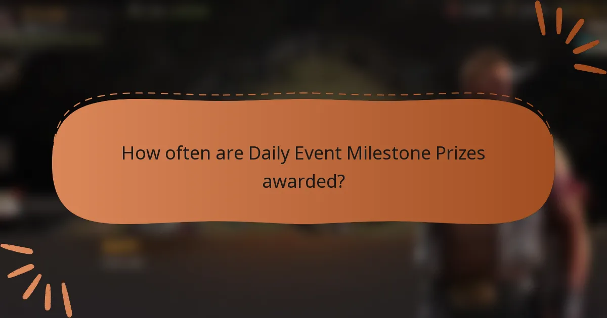 How often are Daily Event Milestone Prizes awarded?
