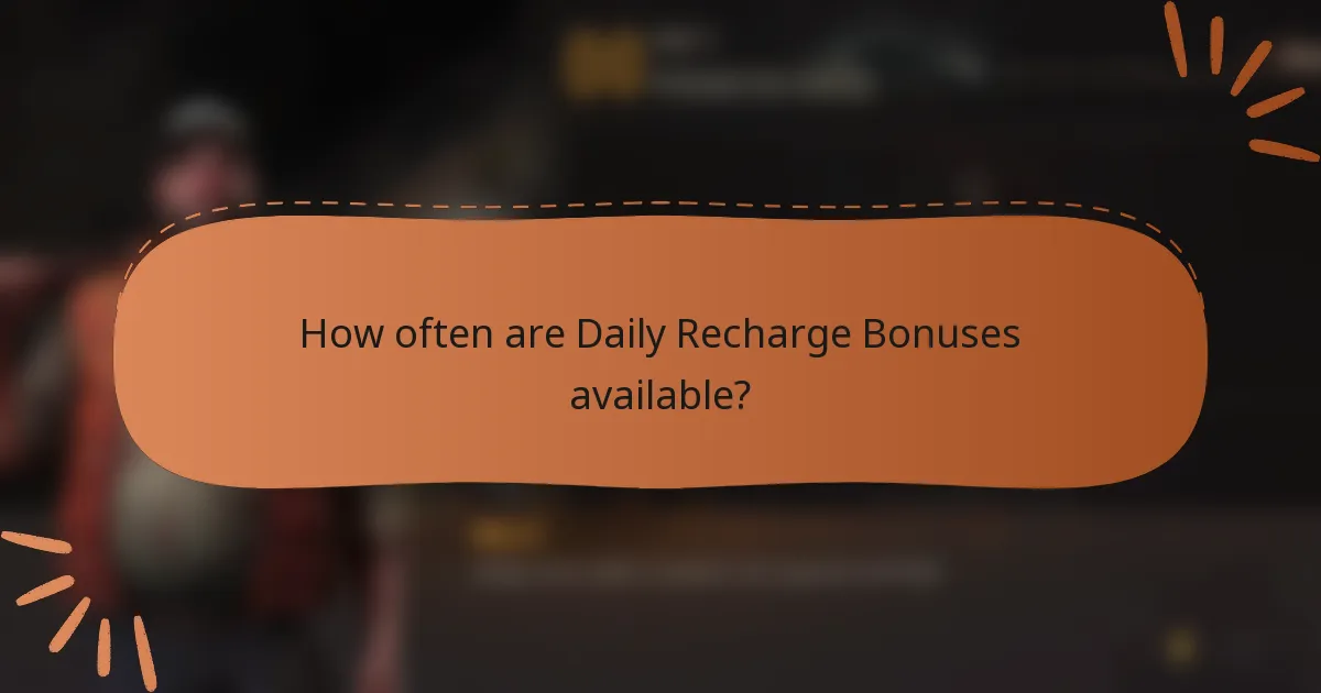 How often are Daily Recharge Bonuses available?