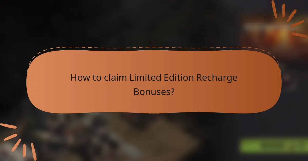 How to claim Limited Edition Recharge Bonuses?