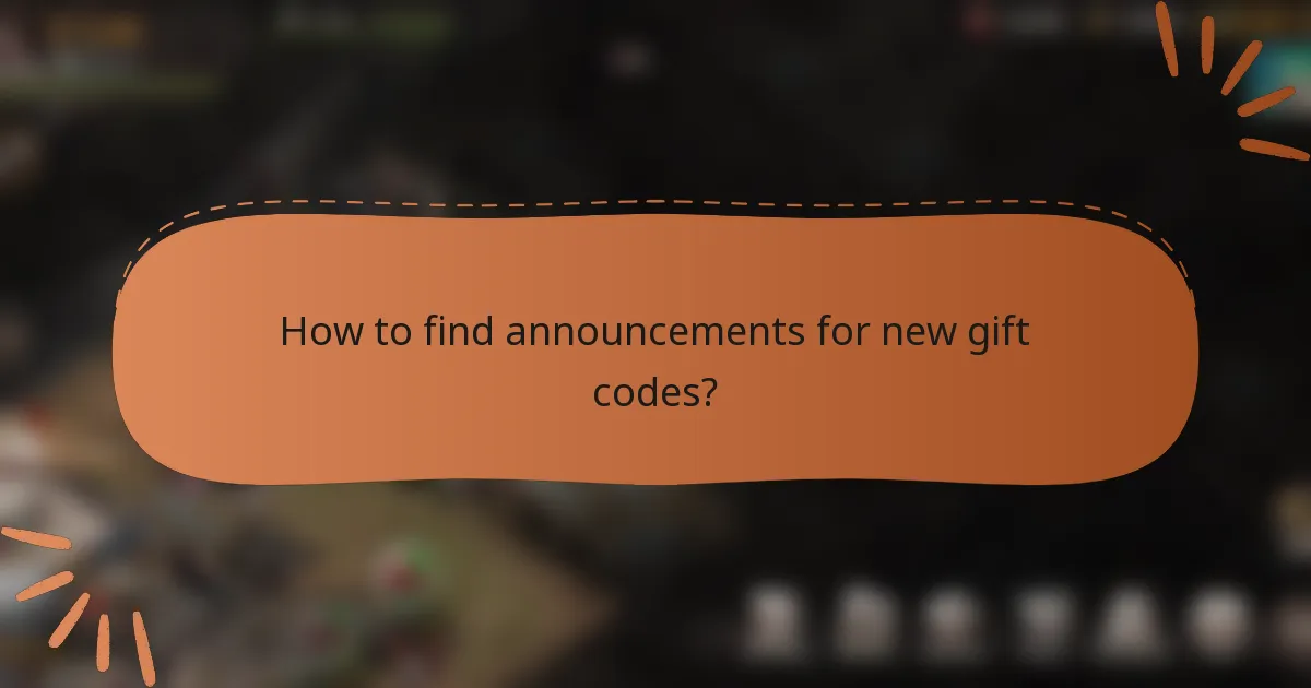 How to find announcements for new gift codes?