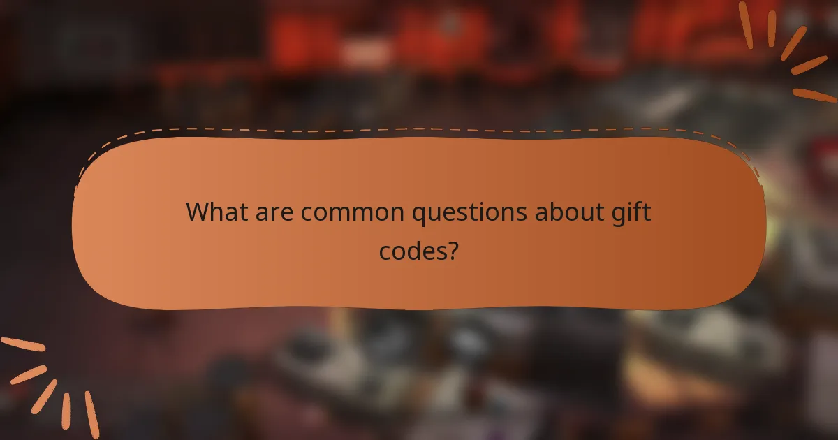 What are common questions about gift codes?