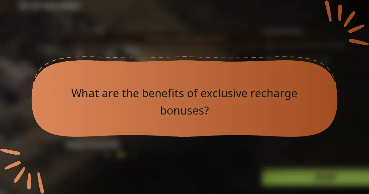 What are the benefits of exclusive recharge bonuses?