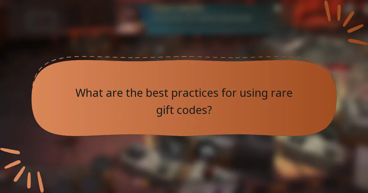 What are the best practices for using rare gift codes?