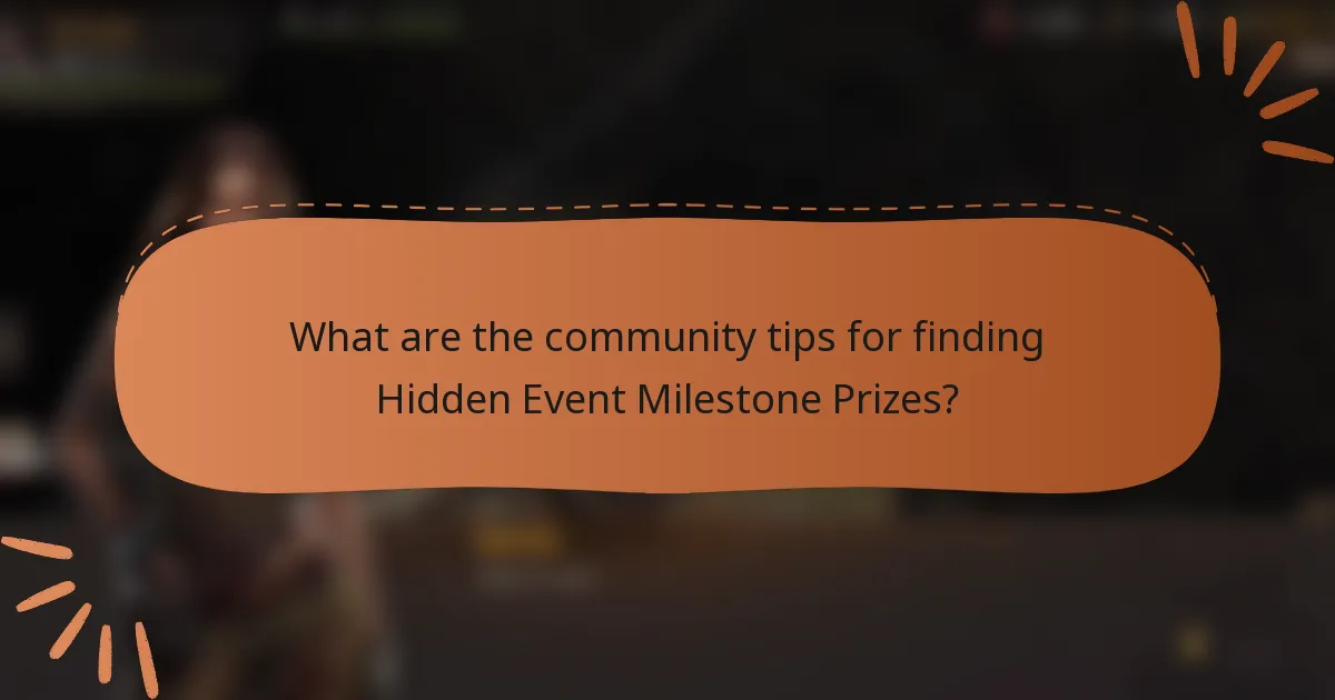 What are the community tips for finding Hidden Event Milestone Prizes?