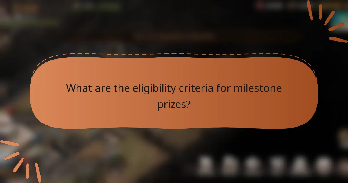 What are the eligibility criteria for milestone prizes?