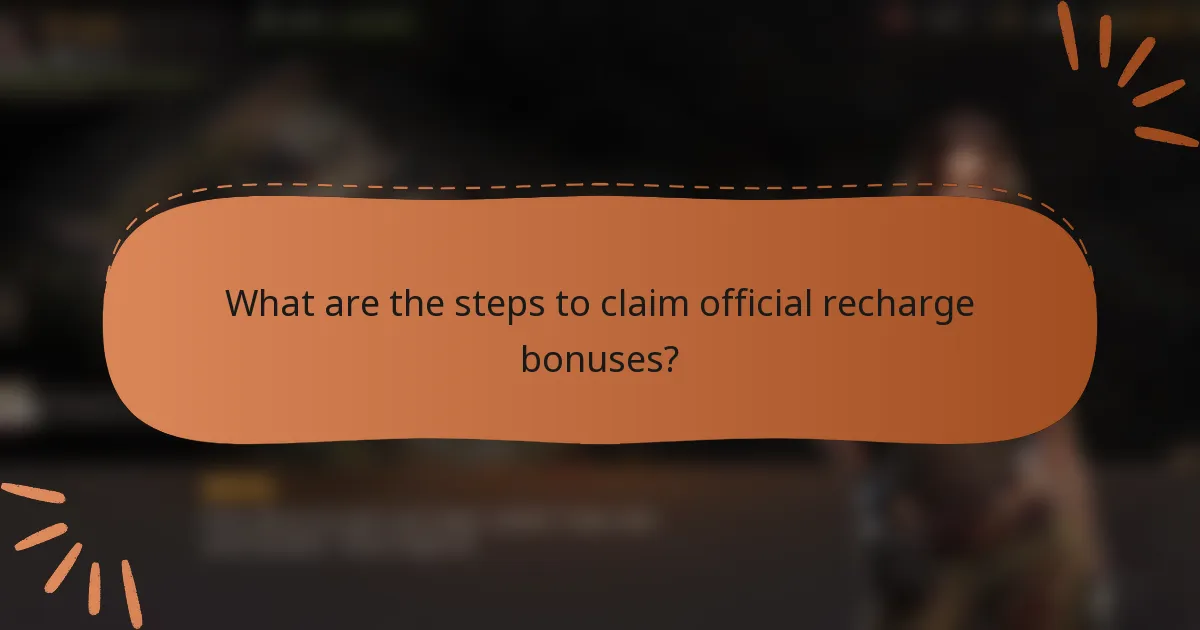 What are the steps to claim official recharge bonuses?