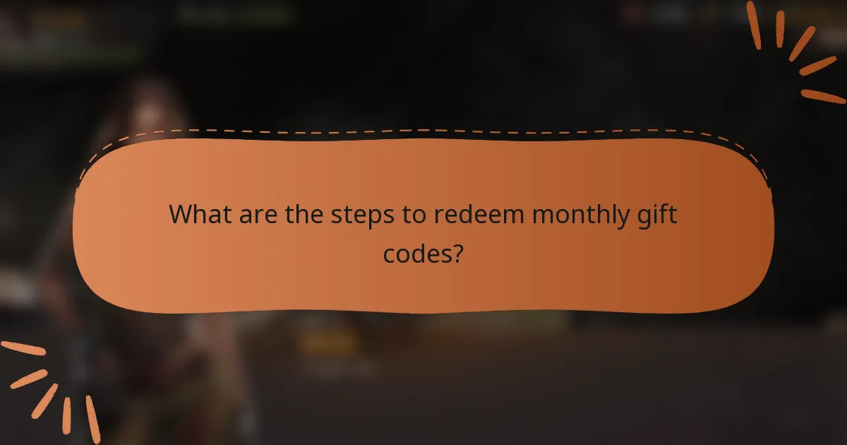 What are the steps to redeem monthly gift codes?