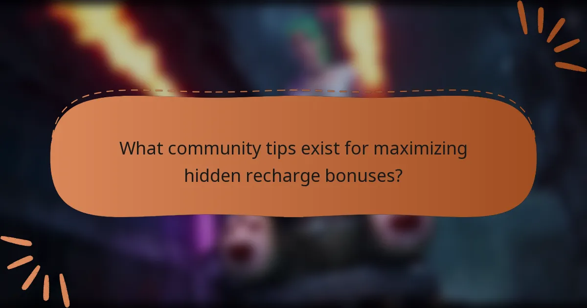 What community tips exist for maximizing hidden recharge bonuses?