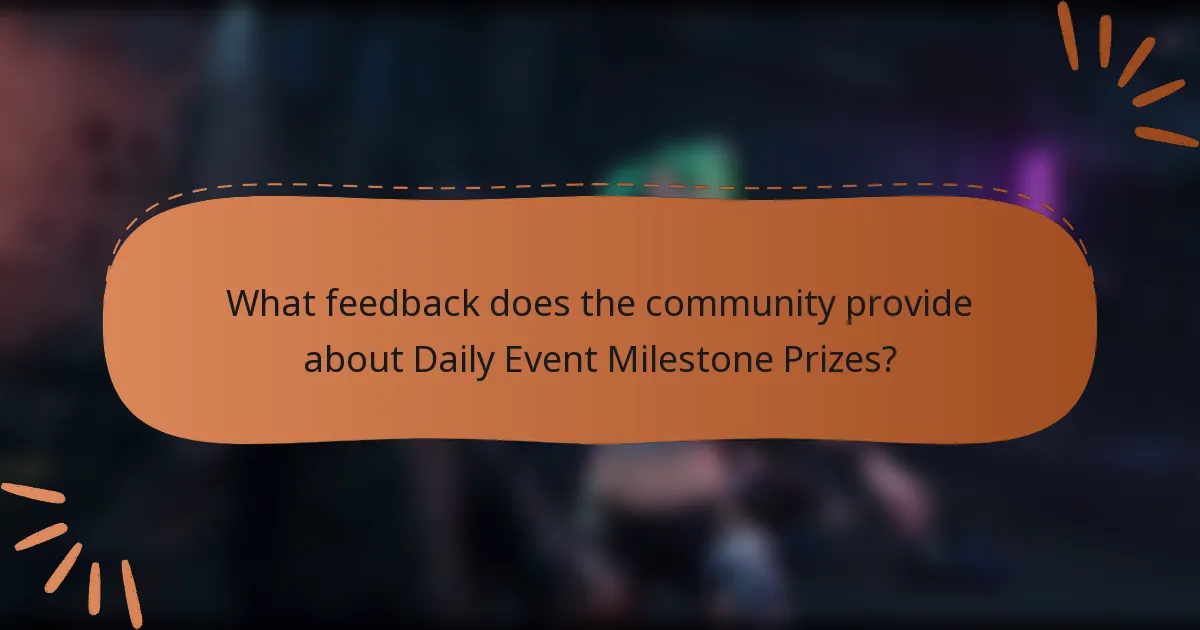 What feedback does the community provide about Daily Event Milestone Prizes?