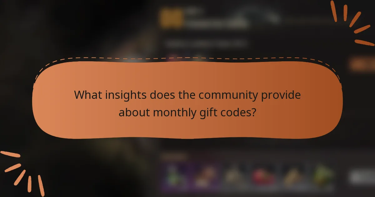 What insights does the community provide about monthly gift codes?
