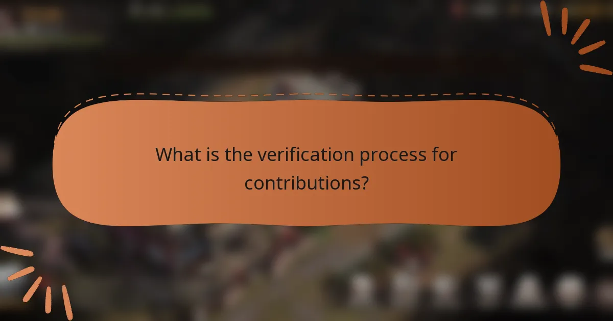 What is the verification process for contributions?