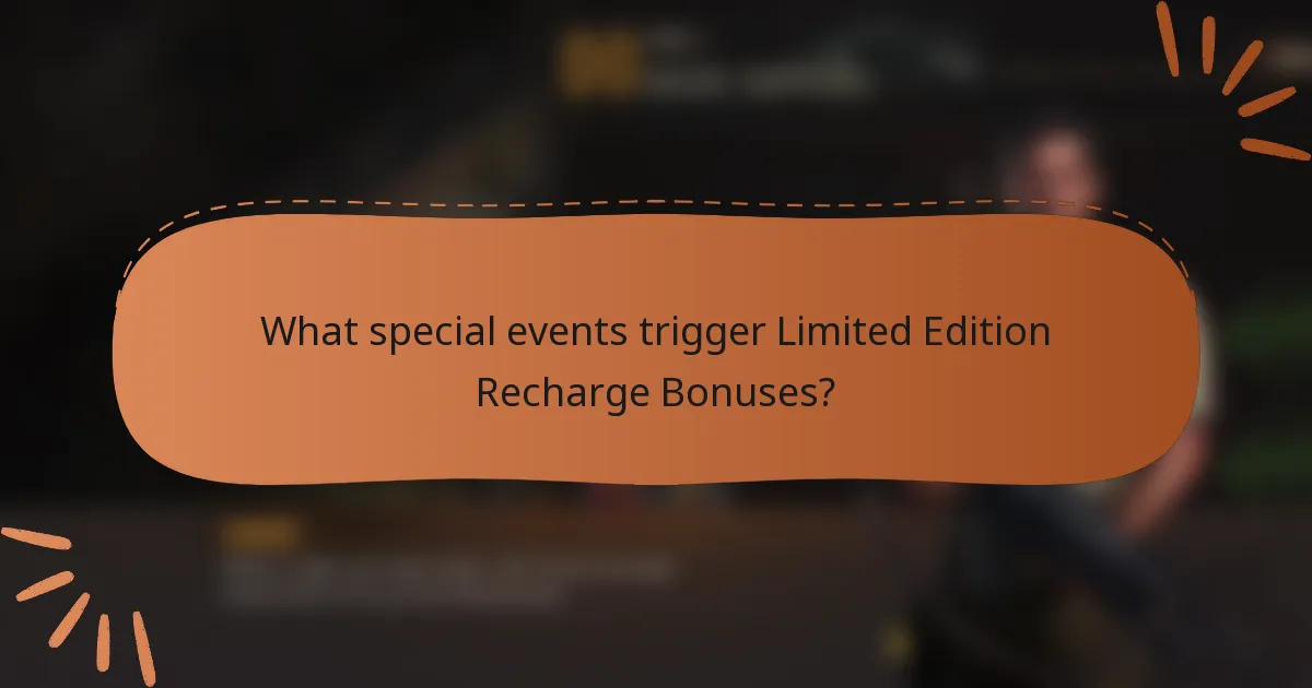 What special events trigger Limited Edition Recharge Bonuses?