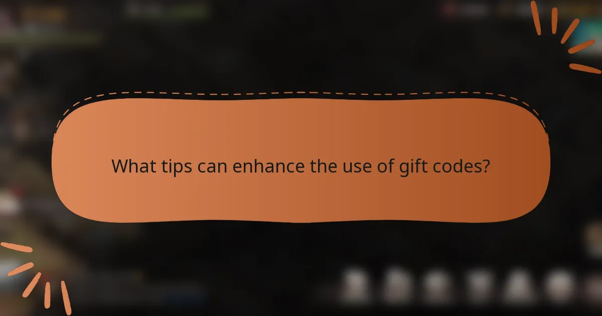 What tips can enhance the use of gift codes?