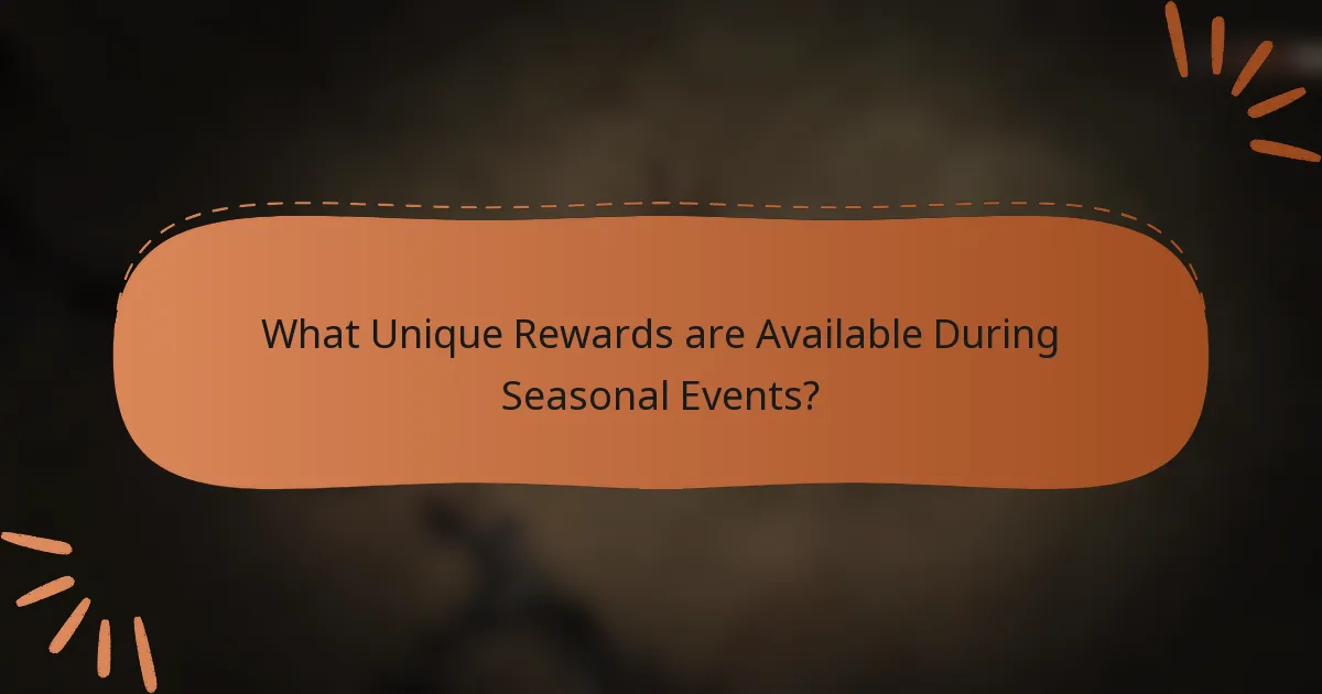 What Unique Rewards are Available During Seasonal Events?