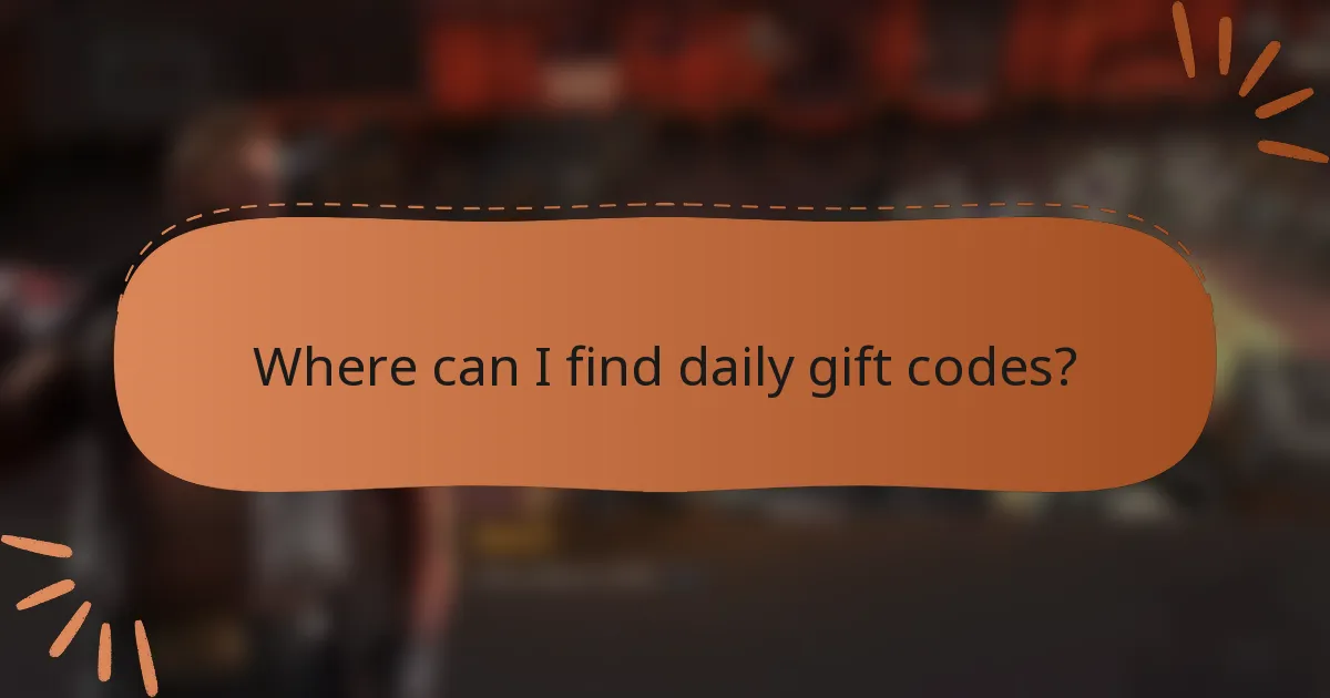Where can I find daily gift codes?